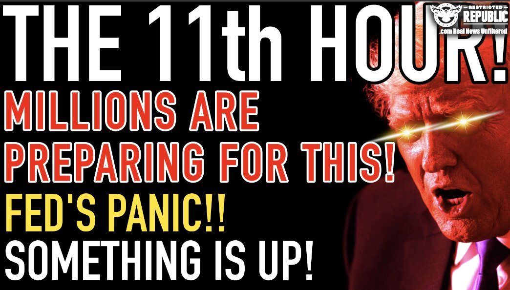 The 11th Hour! Millions Are Preparing For THIS! Fed’s Panic…Something Is Up!
